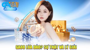 GA88 Lừa Đảo? Sự Thật Và Lý Giải Về Những Tin Đồn