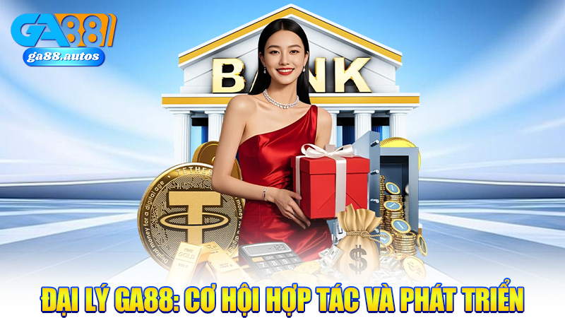 Đại Lý GA88: Cơ hội hợp tác và phát triển cùng GA88!