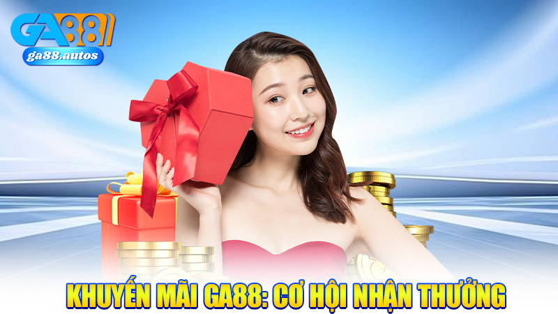 Khuyến Mãi GA88: Cơ hội nhận thưởng hấp dẫn đang chờ đón!