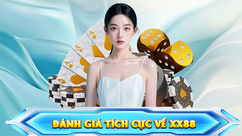Đánh Giá Tích Cực Về XX88 – Nhà Cái Được Yêu Thích Nhất