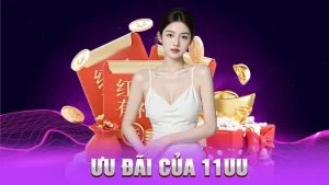 Ưu Đãi Của 11UU – Cơn Mưa Quà Tặng Chưa Bao Giờ Dứt