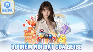 Ưu Điểm Nổi Bật Của BET88