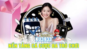 KU3933 – Nền Tảng Cá Cược Đa Trò Chơi